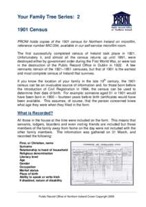 Your Family Tree Series: Census PRONI holds copies of the 1901 census for Northern Ireland on microfilm, reference number MIC/354, available in our self-service microfilm room. The first successfully completed cen