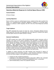 International Association of Fire Fighters  Course Description Hazardous Materials Response for Confined Space Rescue (CSR) Course Duration: 40 hours (5 days).