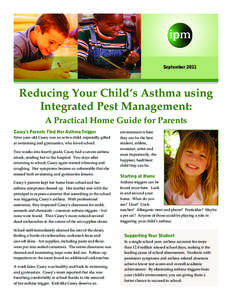 September[removed]Reducing Your Child’s Asthma using Integrated Pest Management: A Practical Home Guide for Parents Casey’s Parents Find Her Asthma Trigger