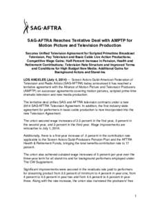 SAG-AFTRA Reaches Tentative Deal with AMPTP for Motion Picture and Television Production Secures Unified Television Agreement for Scripted Primetime Broadcast Television, Pay Television and Basic Cable Live Action Produc