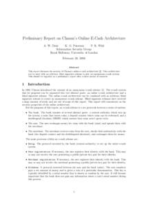 Preliminary Report on Chaum’s Online E-Cash Architecture A. W. Dent K. G. Paterson P. R. Wild Information Security Group Royal Holloway, University of London