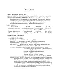 Peter E. Smith  1. DATE PREPARED: March 16, [removed]PRESENT STATUS: Retired Research Hydrologist, U.S. Geol. Survey, Sacramento, CA 3. SUMMARY OF RESEACH EXPERIENCE: Thirty-one years working as a Research Hydrologist for