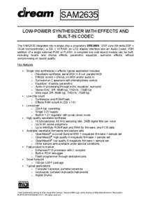 SAM2635 LOW-POWER SYNTHESIZER WITH EFFECTS AND BUILT-IN CODEC The SAM2635 integrates into a single chip a proprietary DREAM® DSP core (64-slots DSP + 16-bit microcontroller), a 32k x 16 RAM, an LCD display interface and