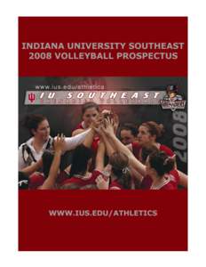 Indiana University Southeast 2008 Volleyball Prospectus  General Information___________________________________________ Name of School ......................................................... Indiana University Southea