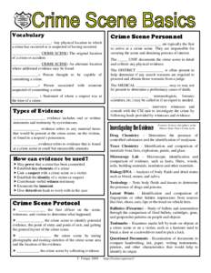 Vocabulary  Crime Scene Personnel __________ __________: Any physical location in which a crime has occurred or is suspected of having occurred.