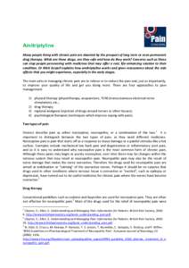 Amitriptyline Many people living with chronic pain are daunted by the prospect of long term or even permanent drug therapy. What are these drugs, are they safe and how do they work? Concerns such as these can stop people