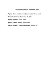 Accountability Report Transmittal Form  Agency Name: South Carolina Department of Mental Health Date of Submission: September 21, 2012 Agency Director: John H. Magill Agency Contact Person: William Wells