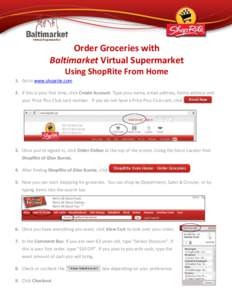 Order Groceries with Baltimarket Virtual Supermarket Using ShopRite From Home 1. Go to www.shoprite.com 2. If this is your first time, click Create Account. Type your name, email address, home address and your Price Plus