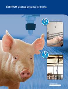 EDSTROM Cooling Systems for Swine  Heat Stress... Condition Critical? The extremely competitive hog market demands that producers take advantage of every beneficial tool available to
