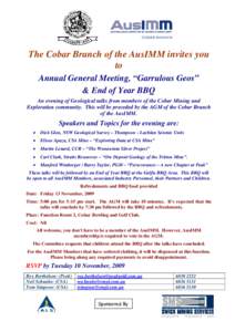 The Cobar Branch of the AusIMM invites you to Annual General Meeting, “Garrulous Geos” & End of Year BBQ An evening of Geological talks from members of the Cobar Mining and Exploration community. This will be precede