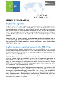 RUSSIAN FEDERATION A well-educated population A large percentage of the Russian population has traditionally attained at least an upper secondary education. The figures remained high in 2011: 94% of[removed]year-olds hold 