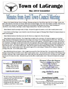 Town of LaGrange May 2014 Newsletter Minutes of the Regular Meeting, Town of LaGrange, Wyoming, meeting at the Town Hall on April 10th 2014 at 6:00pm. Present were Mayor Mark Marshall, Councilman Joel Tremain, Mike Huseb