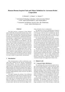 Human-Human Inspired Task and Object Definition for Astronaut-Robot Cooperation S. Heikkil¨a*, A. Halme*, A. Schiele** * Automation Technology Laboratory, Aalto University, Finland e-mail: , Aarne.H