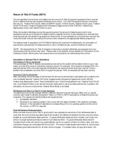 Return of Title IV Funds (R2T4) The law specifies how schools must determine the amount of Title IV program assistance that is earned when a federal financial aid recipient withdraws from school. The Title IV programs th