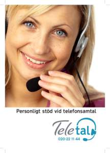 Personligt stöd vid telefonsamtal  Vad är Teletal? Teletal är en kostnadsfri tjänst för personer med funktionsnedsättning som erbjuder talstöd, minnesstöd och anteckningsstöd vid telefonsamtal.