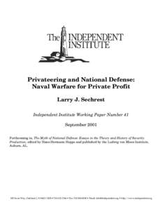 Privateering and National Defense: Naval Warfare for Private Profit Larry J. Sechrest Independent Institute Working Paper Number 41 September 2001 Forthcoming in, The Myth of National Defense: Essays in the Theory and Hi