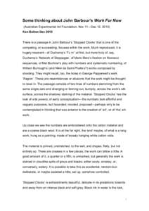 Some thinking about John Barbour’s Work For Now (Australian Experimental Art Foundation, Nov 11—Dec 12, 2010) Ken Bolton Dec 2010 There is a passage in John Barbour’s ‘Stopped Clocks’ that is one of the competi