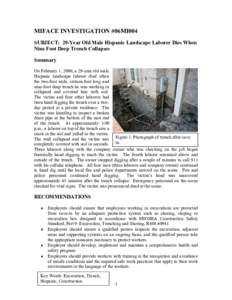 MIFACE INVESTIGATION #06MI004 SUBJECT: 29-Year Old Male Hispanic Landscape Laborer Dies When Nine Foot Deep Trench Collapses Summary On February 1, 2006, a 29-year old male Hispanic landscape laborer died when