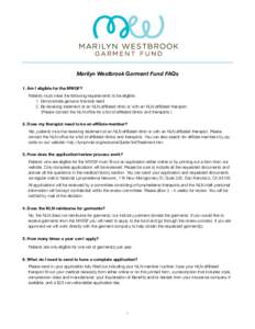 Marilyn Westbrook Garment Fund FAQs 1. Am I eligible for the MWGF? Patients must meet the following requirements to be eligible: 1. Demonstrate genuine financial need 2. Be receiving treatment at an NLN-affiliated clinic