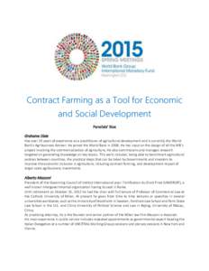 Contract Farming as a Tool for Economic and Social Development Panelists’ Bios Grahame Dixie Has over 35 years of experience as a practitioner of agricultural development and is currently the World Bank’s Agribusines