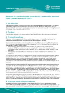 Response to Consultation paper for the Pricing Framework for Australian Public Hospital ServicesIntroduction The Independent Hospital Pricing Authority (IHPA) has an ambitious target of providing a draft of