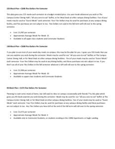 225 Block Plan + $200 Flex Dollars Per Semester This plan gives you 225 meals each semester at a budget-minded price. Use your meals whenever you wish at The Campus Center Dining Hall’s 