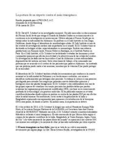 La postura de un experto contra el maíz transgénico Reseña preparada para el PRO-OAX, A.C. Alejandro de Ávila Blomberg 19 de marzo de 2014 El Dr. David R. Schubert es un investigador eminente. Ha sido merecedor en do