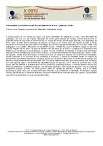 TREINAMENTO DE HABILIDADES SOCIAIS EM UM PACIENTE COM BAIXA VISÃO. Palavra chave: Terapia comportamental, Adaptação, Habilidades Sociais. A perda gradual de um sentido por gerar uma grave dificuldade de adaptação ao