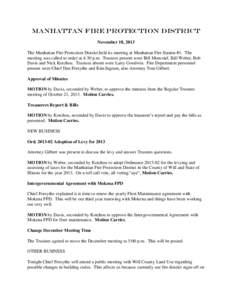 Manhattan Fire Protection district November 18, 2013 The Manhattan Fire Protection District held its meeting at Manhattan Fire Station #1. The meeting was called to order at 4:30 p.m. Trustees present were Bill Moncrief,