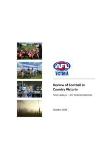 Review of Football in Country Victoria Peter Jackson – AFL Victoria Chairman October 2011