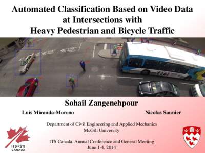 Automated Classification Based on Video Data at Intersections with Heavy Pedestrian and Bicycle Traffic Sohail Zangenehpour Luis Miranda-Moreno