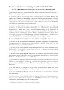 Press release of the Government of the Kyrgyz Republic dated 31 October 2014 On UNCITRAL Arbitration Award on the Case V. Belokon vs. Kyrgyz Republic An international arbitration tribunal rendered an award on October 24,