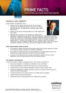 Anthony John ABBOTT Prime Minister 18 September 2013  Anthony (Tony) Abbott became the 28th prime minister following the 2013 Federal election victory for the Liberal National Coalition. He replaced the Australian Lab