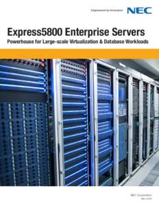 Express5800 Enterprise Servers Powerhouse for Large-scale Virtualization & Database Workloads NEC Corporation nec.com