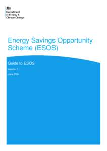 Energy Savings Opportunity Scheme (ESOS) Guide to ESOS Version 1 June 2014
