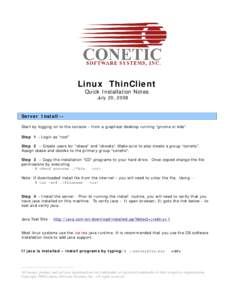 Linux ThinClient Quick Installation Notes July 20, 2008 Server Install -Start by logging on to the console – from a graphical desktop running “gnome or kde”. Step 1 – Login as “root”