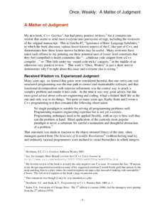 Once, Weakly: A Matter of Judgment A Matter of Judgment My new book, C++ Gotchas1 , has had pretty positive reviews, 2 but it contains one section that seems to send most everyone into paroxysms of rage, including the re