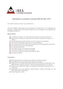 Spécialiste en protection incendie AEAI% (H-F) Vous êtes la perle rare que nous recherchons ! Afin de compléter notre équipe, nous sommes à la recherche d’un (e) spécialiste en protection incendie AEAI ave