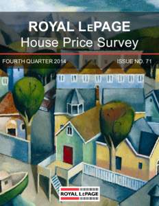 ROYAL L EPAGE House Price Survey FOURTH QUARTER 2014 ISSUE NO. 71