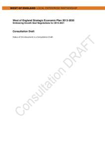 West of England Strategic Economic Plan[removed]Embracing Growth Deal Negotiations for[removed]Consultation Draft Status of this document is a Consultation Draft.