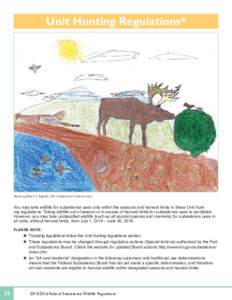 Unit Hunting Regulations*  Harberg Paul,12, Kipnuk, 2014 Student Art Contest entry You may take wildlife for subsistence uses only within the seasons and harvest limits in these Unit hunting regulations. Taking wildlife 
