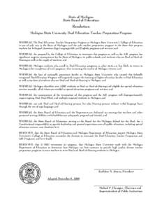 State of Michigan State Board of Education Resolution Michigan State University Deaf Education Teacher Preparation Program WHEREAS, The Deaf Education Teacher Preparation Program at Michigan State University’s College 