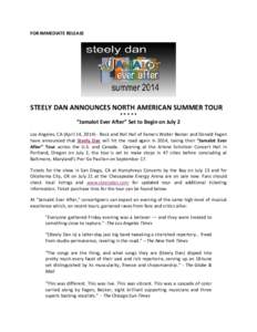 FOR IMMEDIATE RELEASE  STEELY DAN ANNOUNCES NORTH AMERICAN SUMMER TOUR *****  “Jamalot Ever After” Set to Begin on July 2