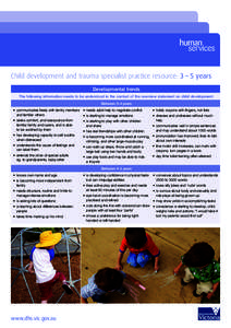 Child development and trauma specialist practice resource: 3 – 5 years Developmental trends The following information needs to be understood in the context of the overview statement on child development: Between 3-4 ye