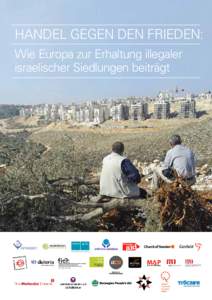 Handel gegen den Frieden: Wie Europa zur Erhaltung illegaler israelischer Siedlungen beiträgt  
