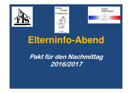 Elterninfo-Abend Pakt für den Nachmittag Ablauf 1. Allgemeines zum PfN