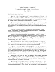 Speech by Senator Vivienne Poy Ontario Genealogical Society (OGS) Conference May 15, 2010 Good evening, ladies & gentlemen: I am very happy to be here this evening as the Honourary Patron of the OGS. Like my predecessor,