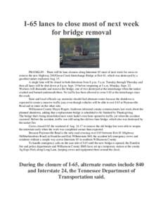 I-65 lanes to close most of next week for bridge removal FRANKLIN – There will be lane closures along Interstate 65 most of next week for crews to remove the new Highway 248/Goose Creek Interchange Bridge at Exit 61, w