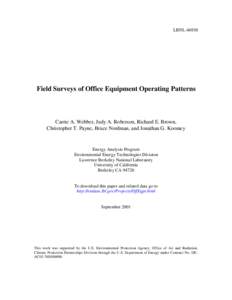 LBNL[removed]Field Surveys of Office Equipment Operating Patterns Carrie A. Webber, Judy A. Roberson, Richard E. Brown, Christopher T. Payne, Bruce Nordman, and Jonathan G. Koomey