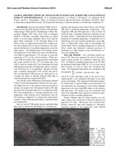 43rd Lunar and Planetary Science Conference[removed]pdf GLOBAL IDENTIFICATIONS OF CRYSTALLINE PLAGIOCLASE ACROSS THE LUNAR SURFACE USING M3 AND DIVINER DATA. K. L. Donaldson Hanna1, L. C. Cheek1, C. M. Pieters1, J. 